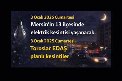 3 Ocak 2025 Cumartesi Mersin'in 13 ilçesinde elektrik kesintisi yaşanacak: 3 Ocak 2025 Cumartesi Toroslar EDAŞ planlı kesintiler