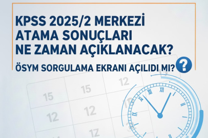 KPSS 2025/2 merkezi atama sonuçları ne zaman açıklanacak? ÖSYM sorgulama ekranı açıldı mı?