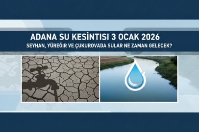 ADANA SU KESİNTİSİ 3 OCAK 2026 | SEYHAN, YÜREĞİR VE ÇUKUROVA’DA SULAR NE ZAMAN GELECEK?
