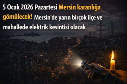 5 Ocak 2026 Pazartesi Mersin karanlığa gömülecek! Mersin'de yarın birçok ilçe ve mahallede elektrik kesintisi olacak