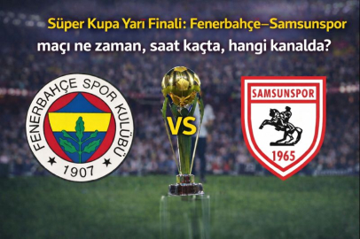 Süper Kupa Yarı Finali: Fenerbahçe–Samsunspor maçı ne zaman, saat kaçta, hangi kanalda?