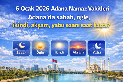 6 Ocak 2026 Adana Namaz Vakitleri | Adana'da sabah, öğle, ikindi, akşam, yatsı ezanı saat kaçta?