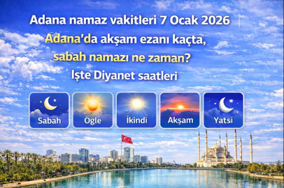 Adana namaz vakitleri 7 Ocak 2026 | Adana'da akşam ezanı kaçta, sabah namazı ne zaman? İşte Diyanet saatleri