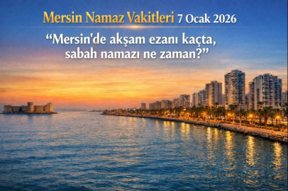 Mersin namaz vakitleri 7 Ocak 2026 | Mersin'de akşam ezanı kaçta, sabah namazı ne zaman? İşte Diyanet saatleri