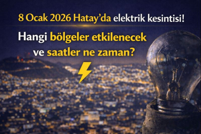 8 Ocak 2026 Hatay’da elektrik kesintisi! Hangi bölgeler etkilenecek ve saatler ne zaman?