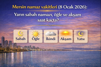 Mersin namaz vakitleri (8 Ocak 2026): Yarın sabah namazı, öğle ve akşam ezanı saat kaçta?