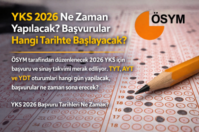 YKS 2026 NE ZAMAN YAPILACAK? BAŞVURULAR HANGİ TARİHTE BAŞLAYACAK?