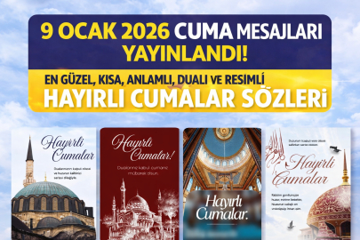 9 OCAK 2026 CUMA MESAJLARI: EN GÜZEL, KISA, ANLAMLI, DUALI VE RESİMLİ HAYIRLI CUMALAR SÖZLERİ