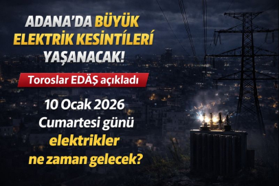 Adana’da büyük elektrik kesintileri yaşanacak: Toroslar EDAŞ açıkladı, 10 Ocak 2026 Cumartesi günü elektrikler ne zaman gelecek?