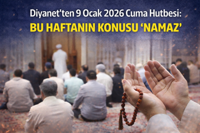 Diyanet’ten 9 Ocak 2026 Cuma Hutbesi: Bu Haftanın Konusu “Namaz”