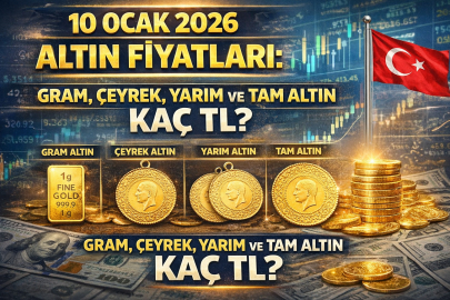 10 OCAK 2026 ALTIN FİYATLARI: GRAM, ÇEYREK, YARIM VE TAM ALTIN KAÇ TL?