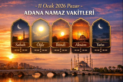 11 Ocak 2026 Pazar Adana namaz vakitleri: Sabah, öğle, ikindi, akşam ve yatsı ezanı saat kaçta?