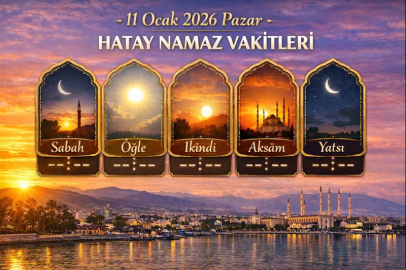 11 Ocak 2026 Pazar Hatay namaz vakitleri: Sabah, öğle, ikindi, akşam ve yatsı ezanı saat kaçta okunacak?