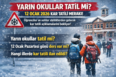 YARIN OKULLAR TATİL Mİ? HANGİ İLLERDE TATİL VAR? 12 OCAK PAZARTESİ KAR TATİLİ SON DAKİKA