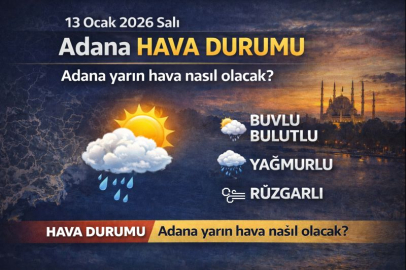 13 Ocak 2026 Salı Adana Hava Durumu | Adana yarın hava nasıl olacak?
