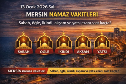 13 Ocak 2026 Salı Mersin namaz vakitleri: Sabah, öğle, ikindi, akşam ve yatsı ezanı saat kaçta?