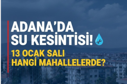 Adana’da 13 Ocak Salı hangi mahallelerde su kesintisi var ? Seyhan, Çukurova ve Sarıçam’da hangi mahallelerde sular ne zaman gelecek ?