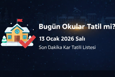 BUGÜN OKULLAR TATİL Mİ? 13 OCAK 2026 SALI SON DAKİKA KAR TATİLİ LİSTESİ