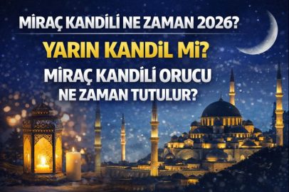 Miraç Kandili ne zaman 2026? Yarın kandil mi? Miraç Kandili orucu ne zaman tutulur?