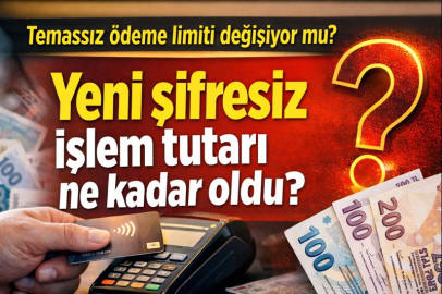 Temassız ödeme limiti değişiyor mu, yeni şifresiz işlem tutarı ne kadar oldu?