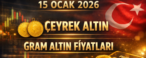 15 OCAK 2026 ALTIN FİYATLARI: GRAM, ÇEYREK, YARIM VE TAM ALTIN NE KADAR?