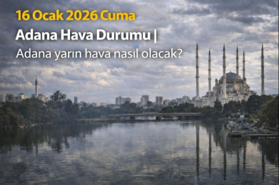 16 Ocak 2026 Cuma Adana Hava Durumu | Adana yarın hava nasıl olacak?