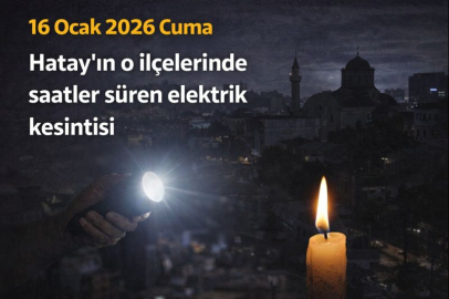 16 Ocak 2026 Cuma Hatay'ın o ilçelerinde saatler süren elektrik kesintisi