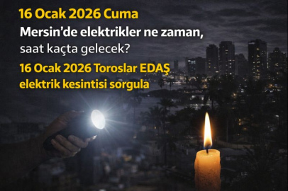 16 Ocak 2026 Cuma Mersin'de elektrikler ne zaman, saat kaçta gelecek? 16 Ocak 2026 Toroslar EDAŞ elektrik kesintisi sorgula