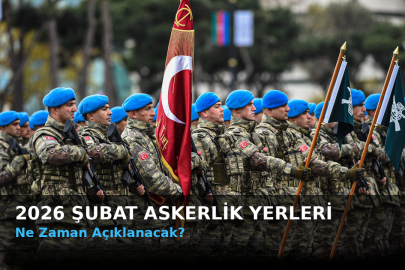 2026 ŞUBAT ASKERLİK YERLERİ NE ZAMAN AÇIKLANACAK? ASKERLİK YERLERİ NASIL SORGULANIR?