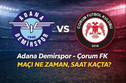 Adana Demirspor - Çorum FK maçı ne zaman, saat kaçta?