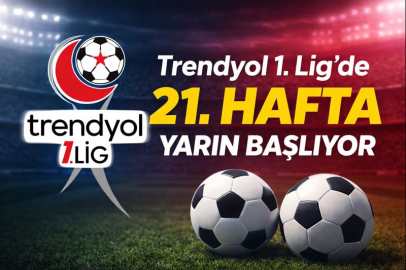 Trendyol 1. Lig’de 21. hafta yarın başlıyor