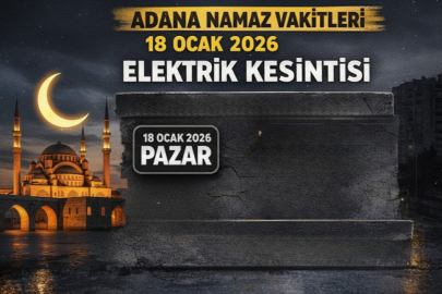 Adana’da 18 Ocak 2026 namaz vakitleri ne zaman? Sabah, öğle ve akşam namazı saatleri kaçta?