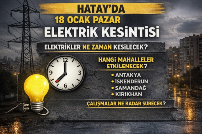 Hatay’da 18 Ocak Pazar elektrik kesintisi ne zaman? Hangi mahalleler etkilenecek?