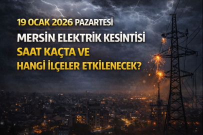 19 Ocak 2026 Pazartesi Mersin elektrik kesintisi saat kaçta ve hangi ilçeler etkilenecek?