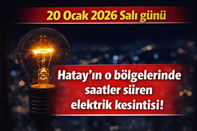 20 Ocak 2026 Salı günü Hatay'ın o bölgelerinde saatler süren elektrik kesintisi!