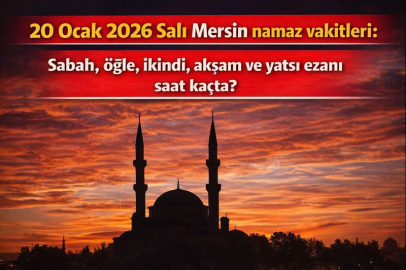 20 Ocak 2026 Salı Mersin namaz vakitleri: Sabah, öğle, ikindi, akşam ve yatsı ezanı saat kaçta?