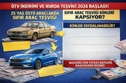 ÖTV indirimi ve hurda teşviki 2026 başladı mı? 25 yaş üstü araçlarda sıfır araç teşviki kimleri kapsıyor?