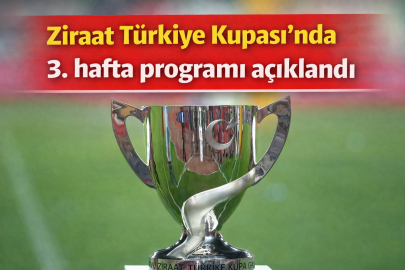 Ziraat Türkiye Kupası’nda 3. hafta programı açıklandı