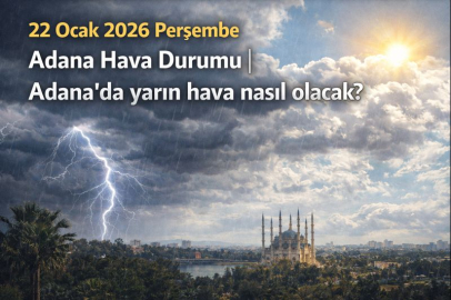 22 Ocak 2026 Perşembe Adana Hava Durumu | Adana'da yarın hava nasıl olacak?