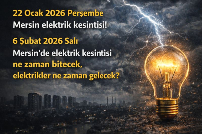 22 Ocak 2026 Perşembe Mersin elektrik kesintisi! 6 Ocak 2026 Salı Mersin'de elektrik kesintisi ne zaman bitecek, elektrikler ne zaman gelecek?