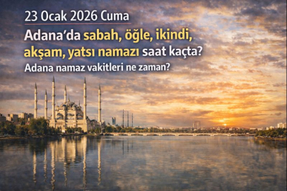 23 Ocak 2026 Cuma Adana'da sabah, öğle, ikindi, akşam, yatsı namazı saat kaçta? | Adana namaz vakitleri ne zaman?