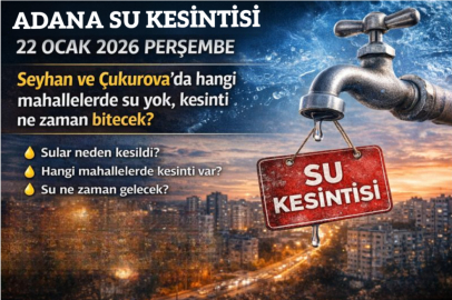 ADANA SU KESİNTİSİ 22 OCAK 2026 PERŞEMBE | SEYHAN VE ÇUKUROVA’DA HANGİ MAHALLELERDE SU YOK, KESİNTİ NE ZAMAN BİTECEK? 