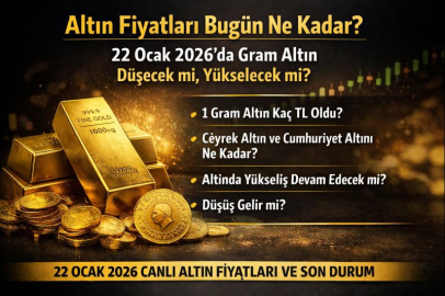 ALTIN FİYATLARI BUGÜN NE KADAR? 22 OCAK PERŞEMBE GRAM ALTIN DÜŞECEK Mİ, YÜKSELECEK Mİ?