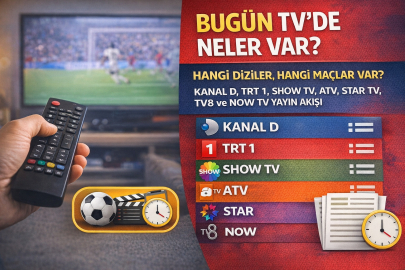 Bugün TV’de hangi diziler ve maçlar var? Kanal D, TRT 1, Show TV, ATV, Star TV, TV8 ve NOW TV yayın akışı