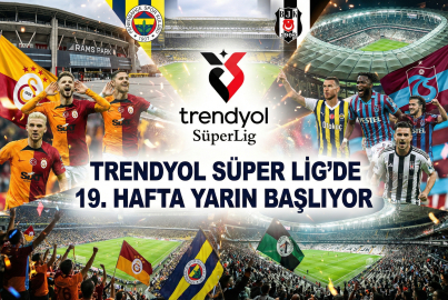 Trendyol Süper Lig’de 19. hafta yarın başlıyor