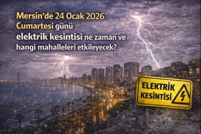 Mersin’de 24 Ocak 2026 Cumartesi günü elektrik kesintisi ne zaman ve hangi mahalleleri etkileyecek?