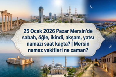 25 Ocak 2026 Pazar Mersin'de sabah, öğle, ikindi, akşam, yatsı namazı saat kaçta? | Mersin namaz vakitleri ne zaman?