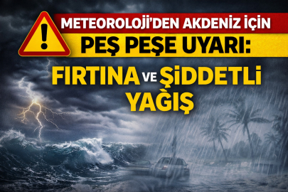 METEOROLOJİ AKDENİZ'İ UYARDI: HATAY KIYILARINDA FIRTINA, ANTALYA’DA ŞİDDETLİ YAĞIŞ