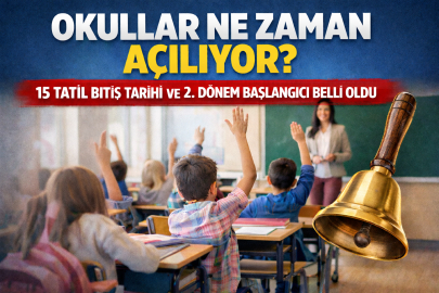 OKULLAR NE ZAMAN AÇILIYOR? 15 TATİL BİTİŞ TARİHİ VE 2. DÖNEM BAŞLANGICI BELLİ OLDU