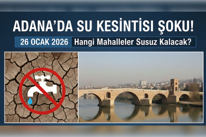Adana’da su kesintisi ne zaman başlıyor? Hangi mahalleler etkilenecek? 26 Ocak Pazartesi günü sular ne zaman gelecek?
